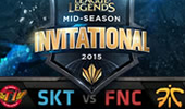 MSI季中赛半决赛：SKT vs FNC